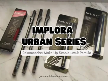 Implora Urban Series Rekomendasi Make Up Simple untuk Pemula